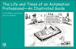 The Life and Times of an Automation Professional: An Illustrated Guide (Paperback)