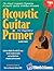 Acoustic Guitar Primer for Beginners by Bert Casey