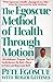 The Egoscue Method of Health Through Motion: A Revolutionary Program That Lets You Rediscover the Body's Power To Protect and Rejuvenate Itself