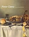 Pieter Claesz: Master of Haarlem Still Life Pieter Claesz: Master of Haarlem Still Life