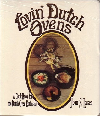 Lovin' Dutch Ovens: A Cook Book for the Dutch Oven Enthusiast (Ring-bound)