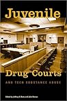 Juvenile Drug Courts and Teen Substance Abuse (Urban Institute Press)