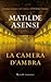 La camera d'ambra by Matilde Asensi La camera d'ambra by Matilde Asensi