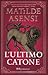 L'ultimo Catone by Matilde Asensi