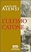 L'ultimo Catone by Matilde Asensi