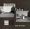 Double Take: A Rephotographic Survey of Madison, Wisconsin Double Take: A Rephotographic Survey of Madison, Wisconsin
