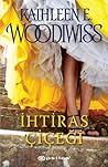 İhtiras Çiçeği by Kathleen E. Woodiwiss