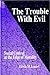 The Trouble With Evil