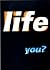 Life: you?