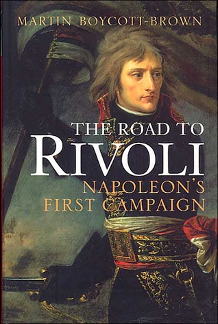 The Road to Rivoli: Napoleon's First Campaign (Hardcover)