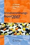 Arzneiverordnungs-Report 2007: Aktuelle Daten, Kosten, Trends und Kommentare (German Edition)