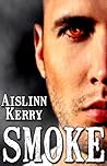 Smoke by Aislinn Kerry Smoke by Aislinn Kerry