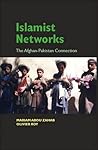 Islamist Networks: The Afghan-Pakistan Connection (The CERI Series in Comparative Politics and International Studies)