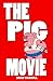 The Pig Movie