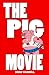 The Pig Movie