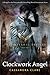 Clockwork Angel by Cassandra Clare