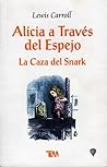 Alicia a través del espejo / La Caza del Snark by Lewis Carroll