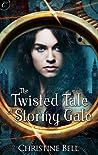 The Twisted Tale of Stormy Gale by Christine  Bell