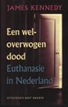 Een weloverwogen dood. Euthanasie in Nederland Een weloverwogen dood. Euthanasie in Nederland