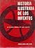 Historia Ilustrada De Los Inventos: de la piedra tallada a los vuelos espaciales