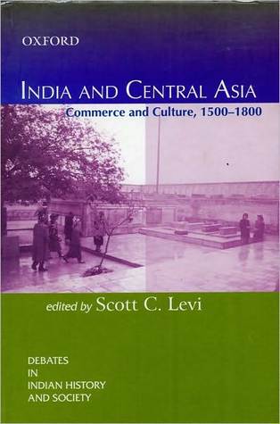 India and Central Asia Commerce and Culture, 1500-1800 (Hardcover)
