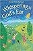 Whispering in God's Ear: An Inspired Collection of Poetry for Children