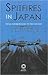 Spitfires in Japan: From Farnborough to the Far East. A Memoir