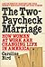The two-paycheck marriage: How women at work are changing life in America : an in-depth report on the great revolution of our times