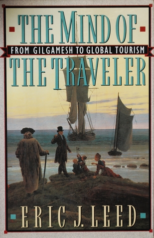 The Mind of the Traveler: From Gilgamesh to Global Tourism (Hardcover)