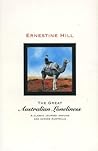 The Great Australian Loneliness: A Classic Journey Around and Across Australia The Great Australian Loneliness: A Classic Journey Around and Across Australia