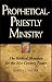 Prophetical-Priestly Ministry: The Biblical Mandate for the 21st Century Pastor