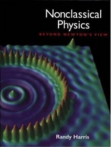 Nonclassical Physics: Beyond Newton's View