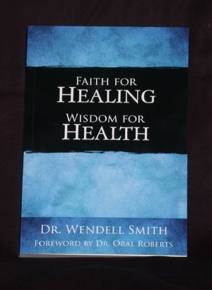 Faith For Healing Wisdom For Health (Paperback)