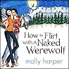 How to Flirt with a Naked Werewolf by Molly Harper
