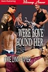 Were Love Found Her by Dixie Lynn Dwyer