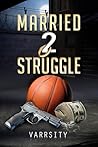 Married 2 Struggle