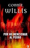 Por no mencionar al perro by Connie Willis