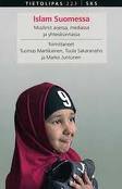 Islam Suomessa: Muslimit arjessa, mediassa ja yhteiskunnassa (Paperback)