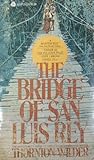 The Bridge of San Luis Rey by Thornton Wilder The Bridge of San Luis Rey by Thornton Wilder