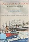 Young Man in a Hurry: The Story of Cyrus W. Field