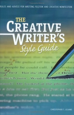 Creative Writer's Style Guide: Rules and Advice for Writing Fiction and Creative Nonfiction (Hardcover)