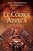 El códice azteca. La iniciación espiritual de la Pirámide de fuego