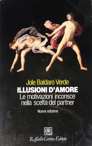 Illusioni d'amore: Le motivazioni inconsce nella scelta del partner