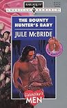 The Bounty Hunter's Baby by Jule McBride