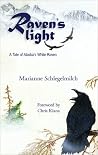 Raven's Light: A Tale of Alaska's White Raven Raven's Light: A Tale of Alaska's White Raven