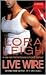 Live Wire by Lora Leigh Live Wire by Lora Leigh