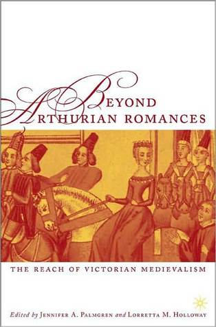 Beyond Arthurian Romances: The Reach of Victorian Medievalism (ebook)