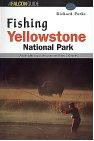 Fishing Yellowstone National Park (Regional Fishing Series)