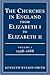 Churches in England from Elizabeth I to Elizabeth II: 1558-1688