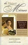 The Distant Mirror: Reflections on Young Adult Historical Fiction (Studies in Young Adult Literature) The Distant Mirror: Reflections on Young Adult Historical Fiction (Studies in Young Adult Literature)